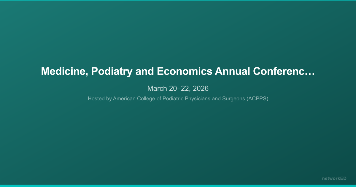 Medicine, Podiatry and Economics Annual Conference – March 2026