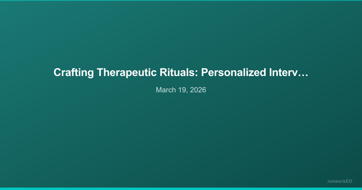 Crafting Therapeutic Rituals: Personalized Interventions for Change