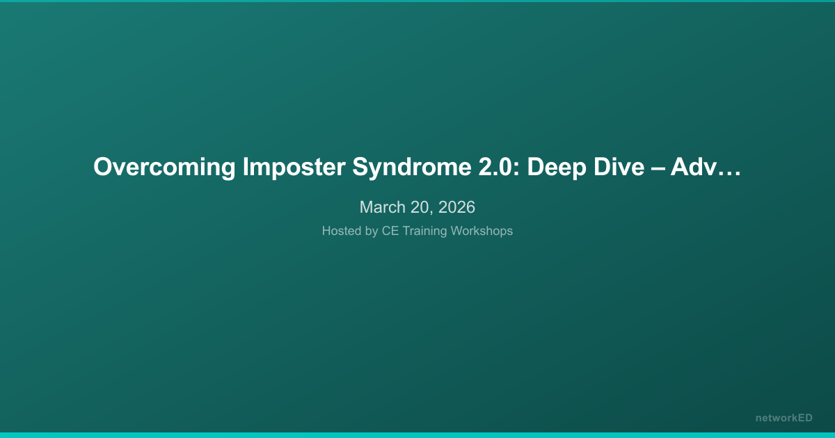 Overcoming Imposter Syndrome 2.0: Deep Dive – Advanced Strategies for Mental Health Professionals